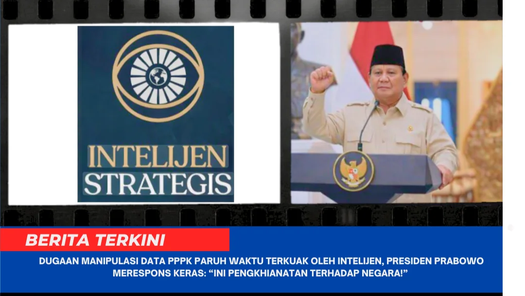Dugaan Manipulasi Data PPPK Paruh Waktu Terkuak oleh Intelijen, Presiden Prabowo Merespons Keras: “Ini Pengkhianatan terhadap Negara!”